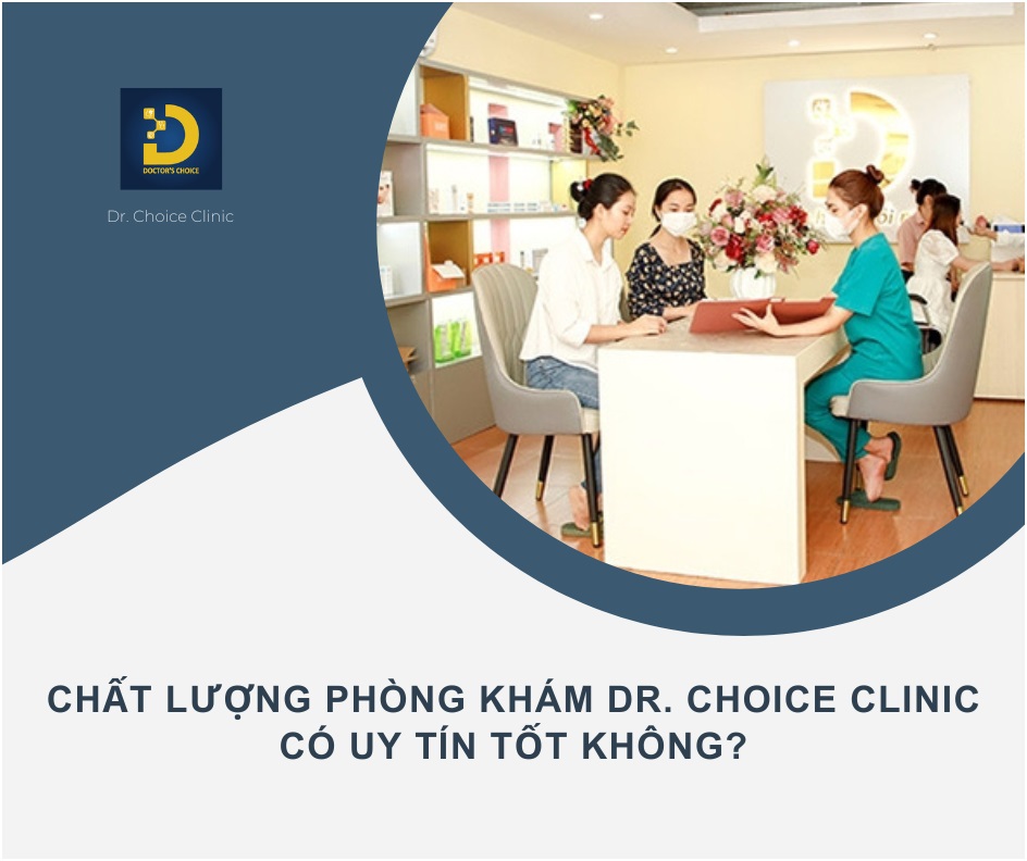 Phòng Khám Dr. Choice Clinic Có Chất Lượng, Đáng Tin? 1