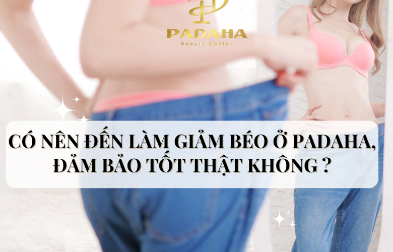 Hiệu quả giảm cân tại Padaha có như quảng cáo? 1