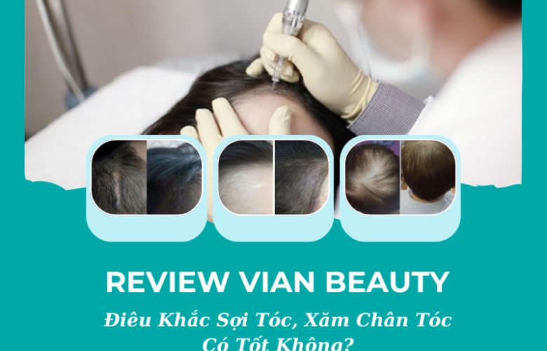 Những điều bạn cần biết về điêu khắc sợi tóc tại Vian Beauty 1